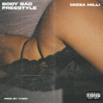 Ceeza Milli – Body Bad (Freestyle)
