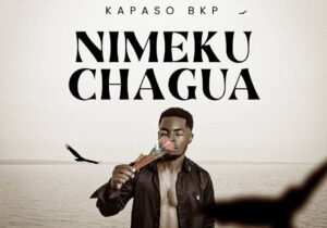 Kapaso BKP – Nimekuchagua Ft. Bob Rudala