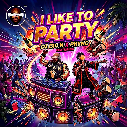 DJ Big N – I Like to Party ft. Phyno