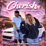 E&V MusiQue & Ase Brown – Cherish feat. DJ Maphorisa & Xduppy