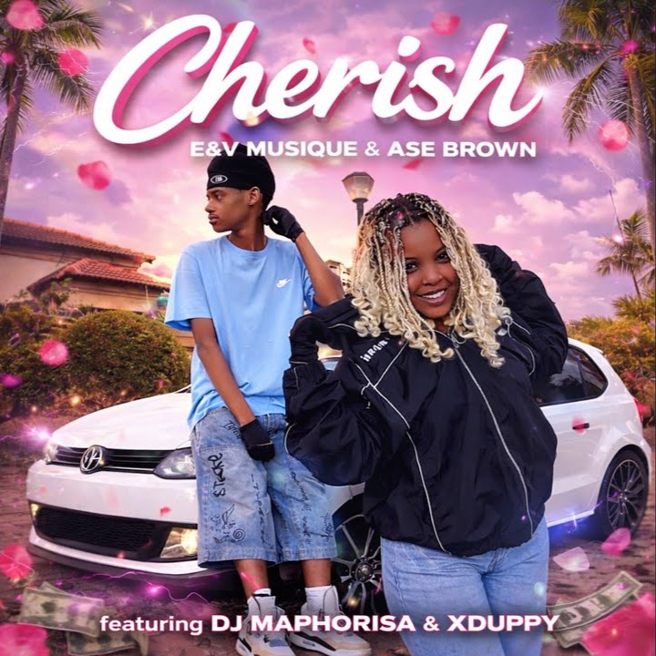 E&V MusiQue & Ase Brown – Cherish feat. DJ Maphorisa & Xduppy