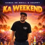 Kabza De Small – Ka Weekend Ft Xduppy