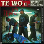 Straffitti – TE WO II Ft. Zlatan & scottyolorin