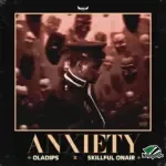 Oladips – Anxiety ft. Skillful Onair