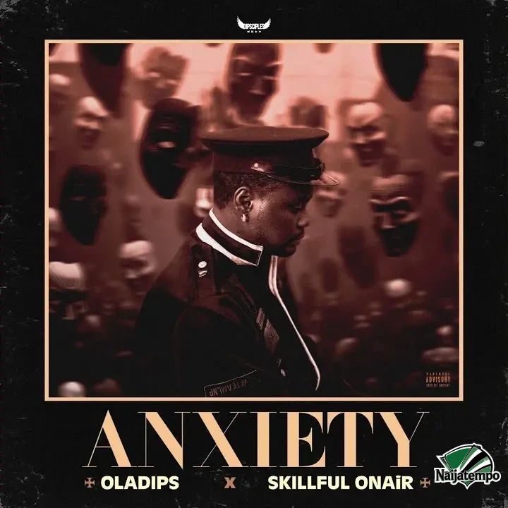 Oladips – Anxiety ft. Skillful Onair