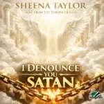 Sheena Taylor – I Denounce You Satan