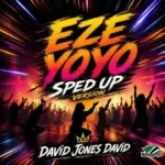 David Jones David – Eze Yoyo (Sped Up Version)
