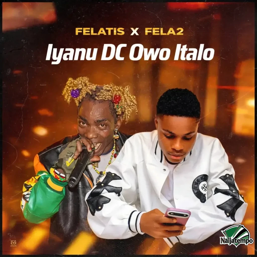 Felatis – Iyanu DC Owo Italo ft. Fela 2