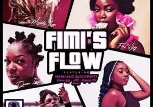 Fimi – Fimi’s Flow ft. Mainland BlockParty, Queen Izzy, JMB, Majesty Lyn & Anari