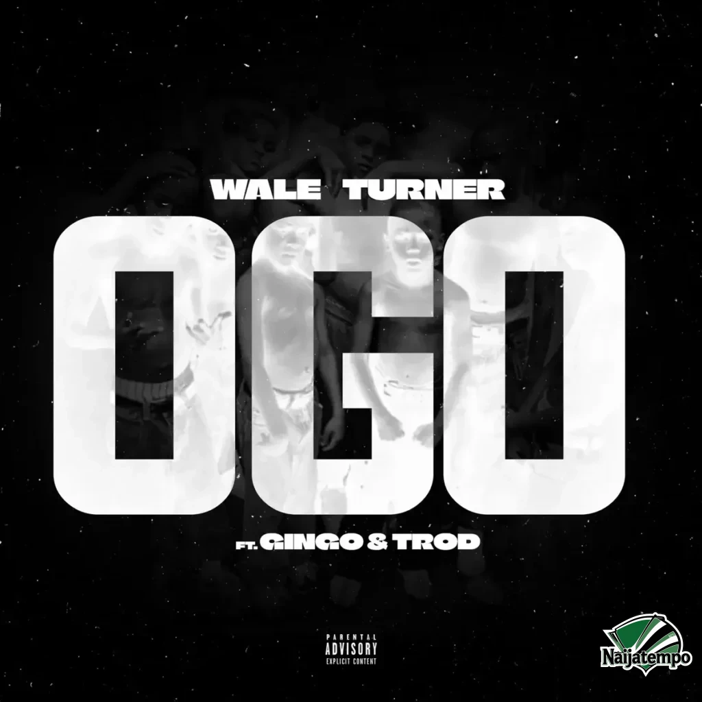 Wale Turner – Ogo ft. Gingo & Trod