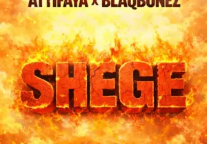 AttiFaya – Shege Ft. Blaqbonez