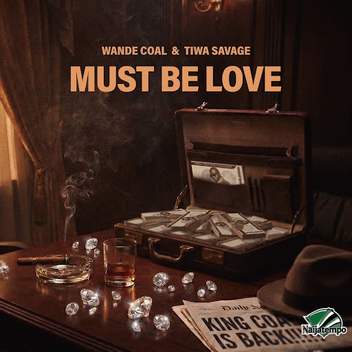 Wande Coal Ft. Tiwa Savage - Must Be Love