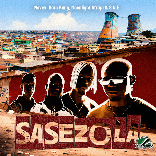 Novex ft. Born Kxng, MOONLIGHT AFRIQA & S.N.E - SASEZOLA