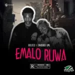 Bolisco – Emalo Ruwa Ft. BhadBoi OML