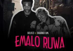 Bolisco – Emalo Ruwa Ft. BhadBoi OML