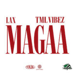 L.A.X - MAGAA ft. Tml Vibez