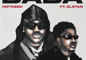 Hotkeed – Baba Ft. Zlatan
