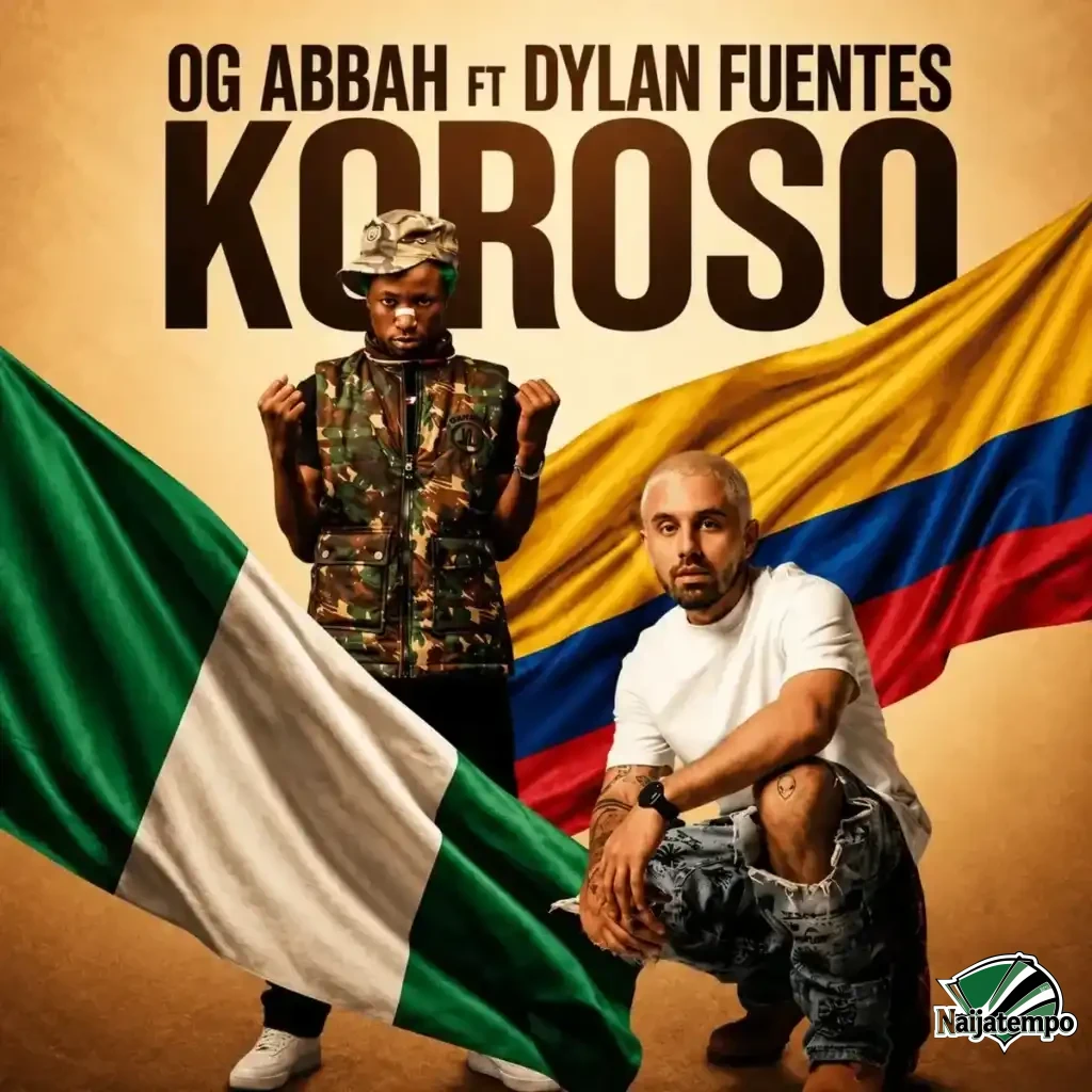 OG Abbah – Koroso ft. Dylan fuentes
