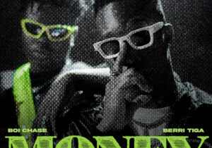 Boi Chase - Money Ft. Berri-Tiga