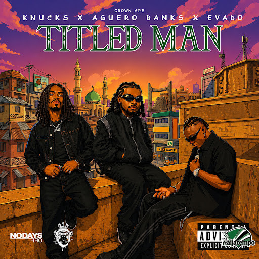 Knucks - Titled Man Ft. Evado, Aguero banks & Crown Ape
