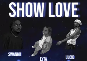 Swankii – Show Love Ft. Lyta & Lucid